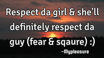 Respect da girl & she