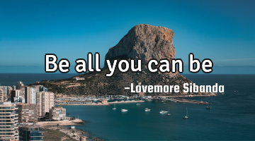 Be all you can be