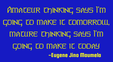 Amateur thinking says I