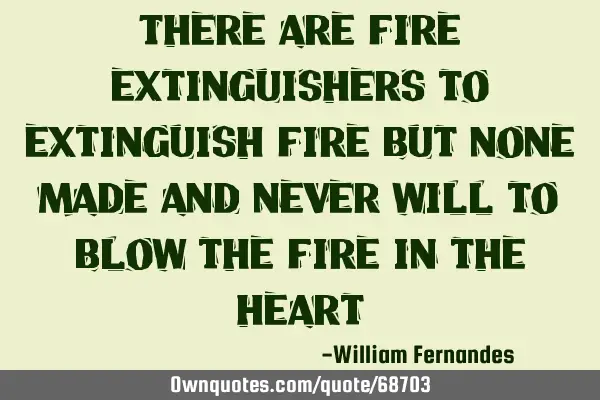 There are fire extinguishers to extinguish fire but none made and never will to blow the fire in