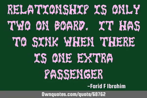 Relationship is only two on board. It has to sink when there is one extra