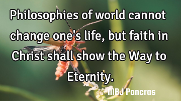 Philosophies of world cannot change one