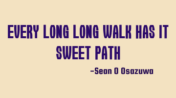 every long walk has its sweet