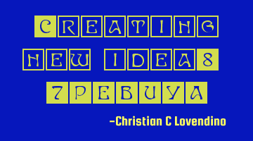 "Creating new idea." -PEBUYA