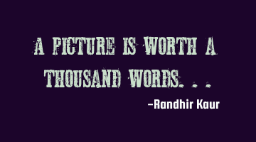 A picture is worth a thousand words...
