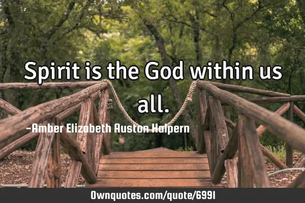 Spirit is the God within us