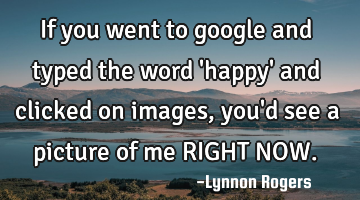 If you went to google and typed the word 