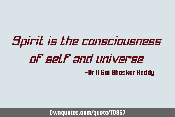 Spirit is the consciousness of self and