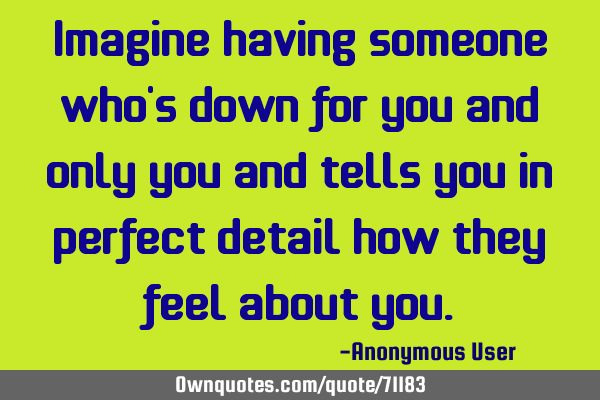 Imagine having someone who