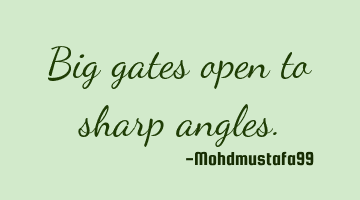 Big gates open to sharp