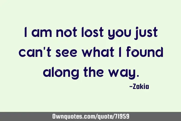 I am not lost you just can