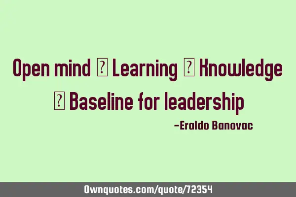 Open mind → Learning → Knowledge → Baseline for