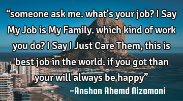 “someone ask me. what