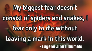 My biggest fear doesn