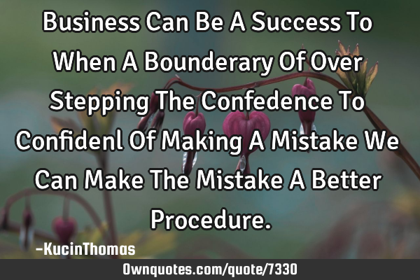Business Can Be A Success To When A Bounderary Of Over Stepping The Confedence To Confidenl Of M