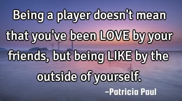 Being a player doesn