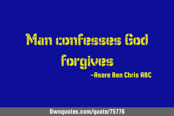 Man confesses God