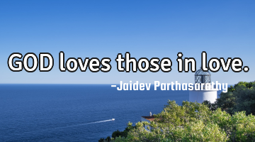 GOD loves those in love.