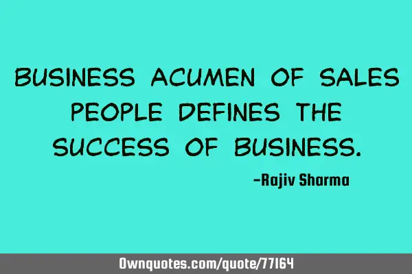 Business acumen of sales people defines the success of
