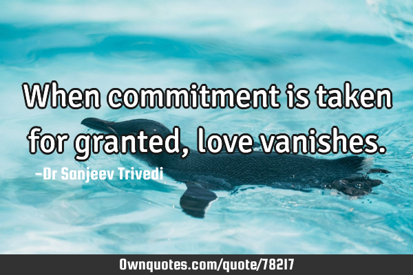 When commitment is taken for granted, love