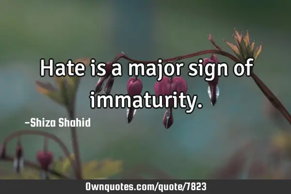 Hate is a major sign of