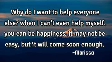 Why do i want to help everyone else? when i can