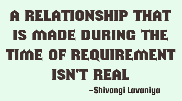 A relationship that is made during the time of requirement isn