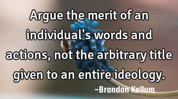 Argue the merit of an individual