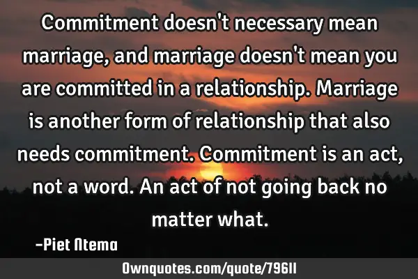 Commitment Doesn T Necessary Mean Marriage And Marriage Doesn Ownquotes Com