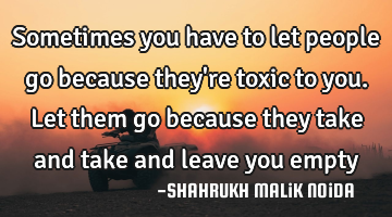 Sometimes you have to let people go because they