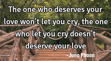 The one who deserves your love won