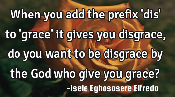 When you add the prefix 