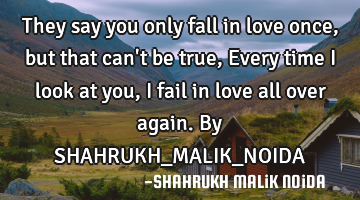 They say you only fall in love once, but that can