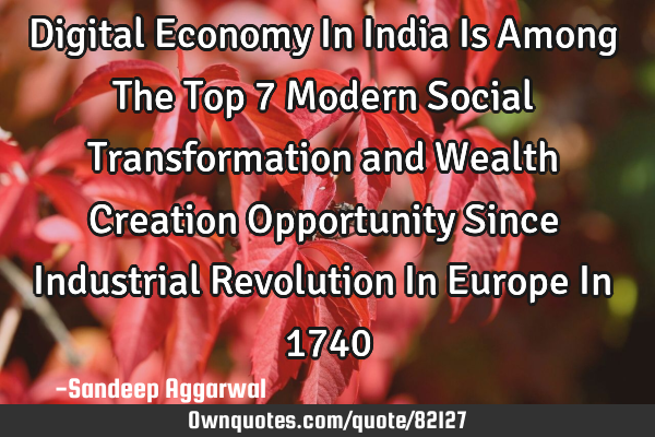 Digital Economy In India Is Among The Top 7 Modern Social Transformation and Wealth Creation O