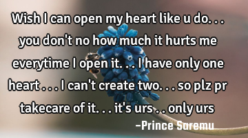 Wish I can open my heart like u do... you don