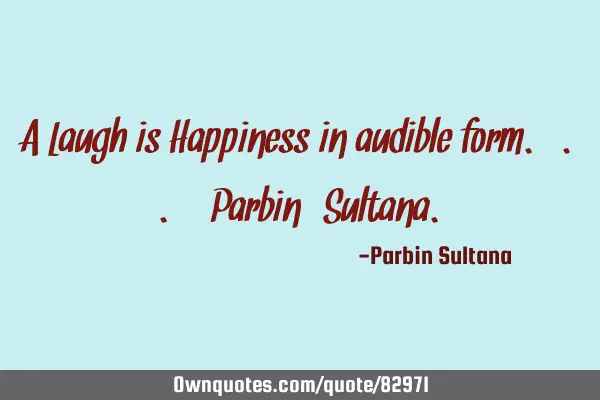 A Laugh is Happiness in audible form...-Parbin_S