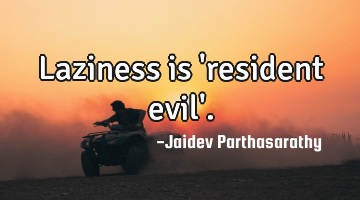 Laziness is 