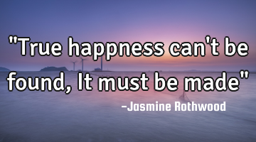 "True happness can