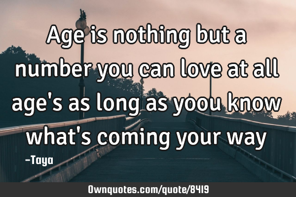Age is nothing but a number you can love at all age