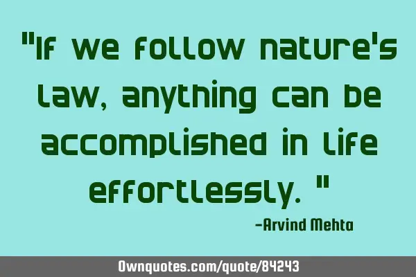 "If we follow nature