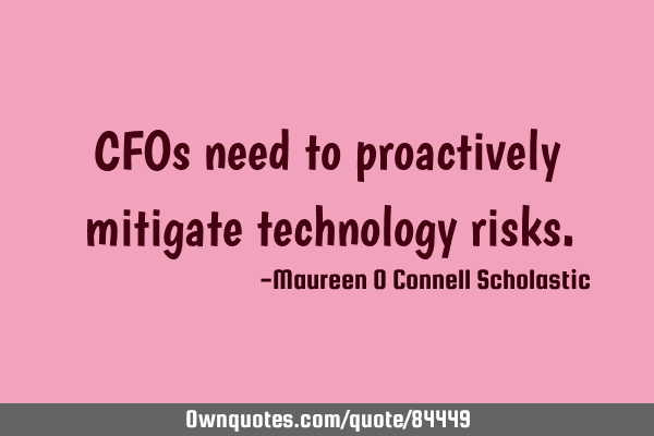 CFOs need to proactively mitigate technology