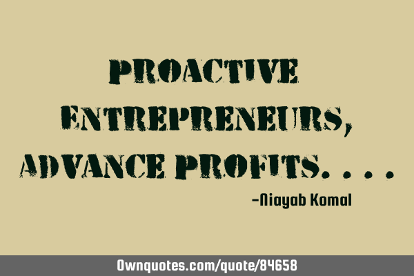 Proactive Entrepreneurs, Advance P