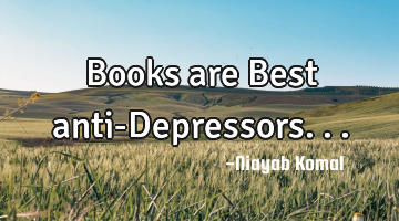 Books are Best anti-Depressors...