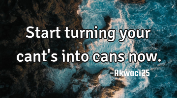 Start turning your cant