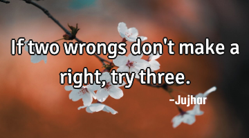 If two wrongs don