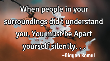 When people in your surroundings did