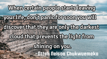 When certain people starts leaving your life, don