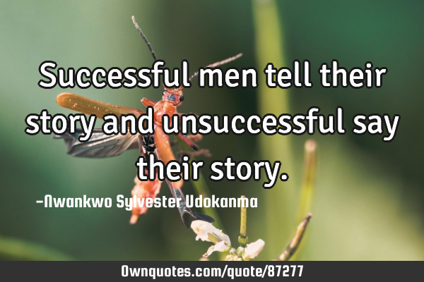 Successful men tell their story and unsuccessful say their