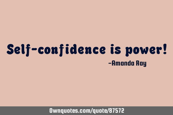 Self-confidence is power!