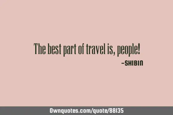 The best part of travel is, people!